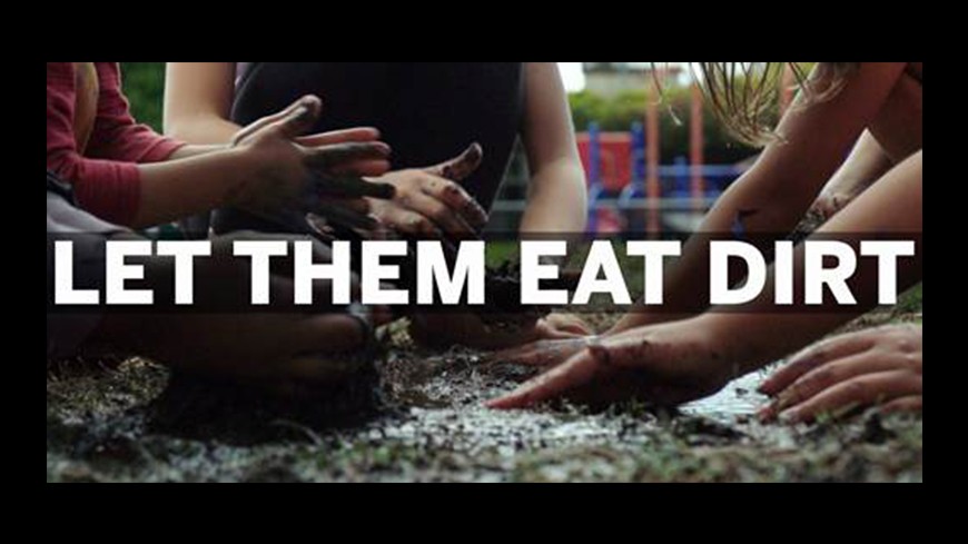 Let them eat dirt