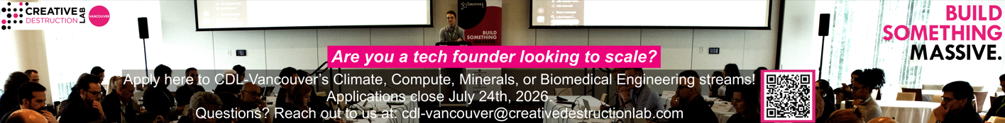 Are you a tech founder looking to scale? Apply to the CDL Vancouver's Climate, Compute, Minerals, or Biomedical Engineering streams.